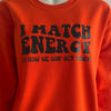 I Match Energy Orange Sweatshirt