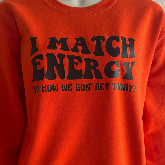 I Match Energy Orange Sweatshirt