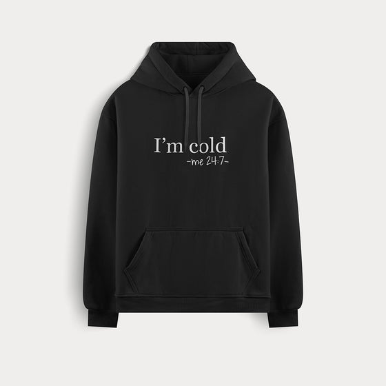 I'm Cold 24/7 Black Hoodie