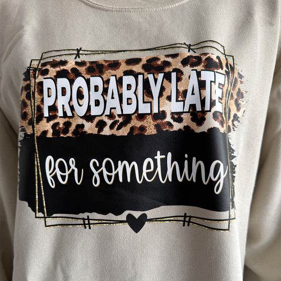 Probably Late For Something Oatmeal Sweatshirt